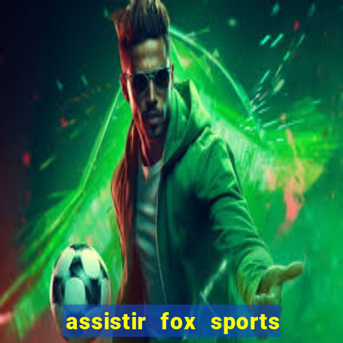 assistir fox sports 2 ao vivo